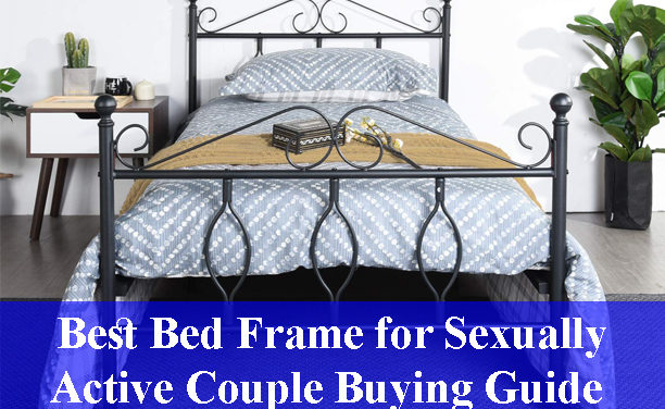 Best Bed Frames for Sexually Active Couple Buying Guide Reviews 2023