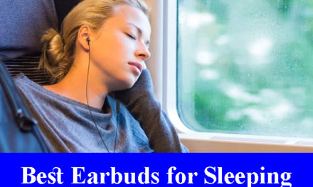 Best Earbuds for Sleeping Reviews 2023