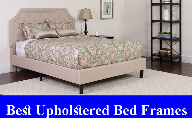 Best Upholstered Bed Frames Reviews 2021