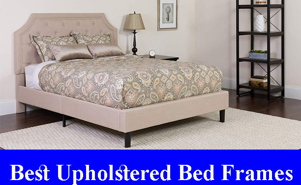 Best Upholstered Bed Frames Reviews 2023