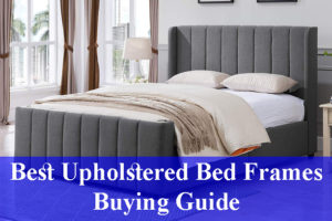 Best Upholstered Bed Frames Buying Guide
