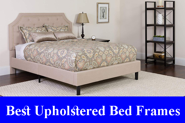 Best Upholstered Bed Frames Reviews 2022