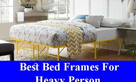 Best Bed Frames For Heavy Person Reviews 2022